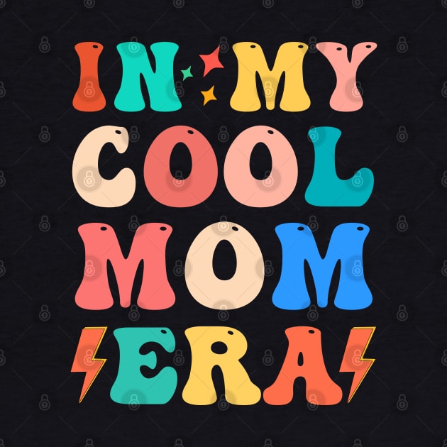 in my cool mom era funny mom by Drawab Designs